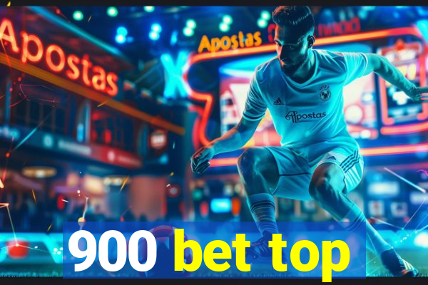 900 bet top